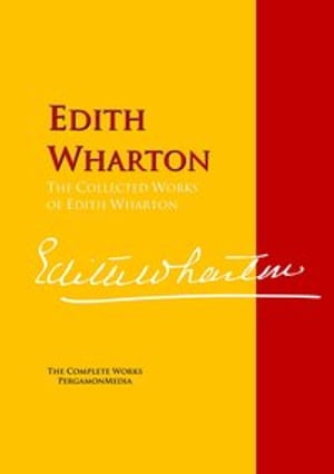 The Collected Works of Edith Wharton PergamonMedia【電子書籍】[ Edith Wharton ]