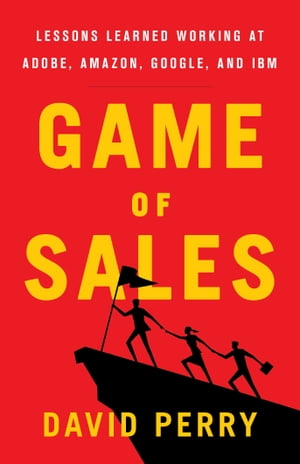 Game of Sales Lessons Learned Working at Adobe, 