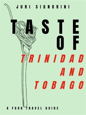 ŷKoboŻҽҥȥ㤨Taste of... Trinidad and Tobago A food travel guideŻҽҡ[ Juri Signorini ]פβǤʤ295ߤˤʤޤ
