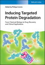 Inducing Targeted Protein Degradation From Chemical Biology to Drug Discovery and Clinical Applications【電子書籍】