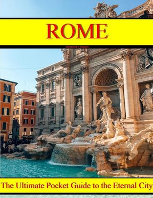 ROME - The Ultimate Pocket Guide to the Eternal City