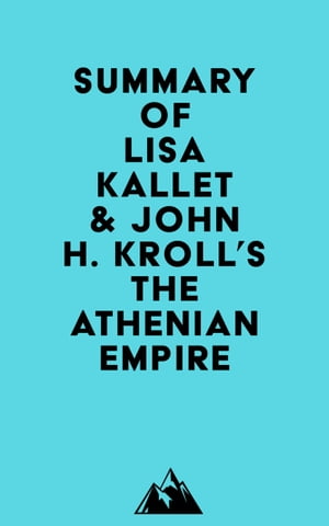 Summary of Lisa Kallet &John H. Kroll's The Athenian EmpireŻҽҡ[ ? Everest Media ]