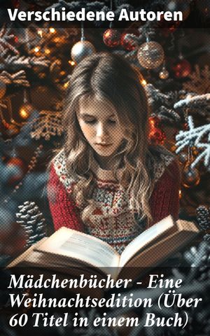 Mädchenbücher – Eine Weihnachtsedition (Über 60 Titel in einem Buch)