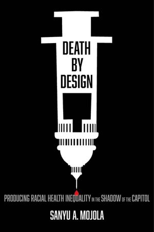 ŷKoboŻҽҥȥ㤨Death by Design Producing Racial Health Inequality in the Shadow of the CapitolŻҽҡ[ Sanyu A. Mojola ]פβǤʤ4,145ߤˤʤޤ