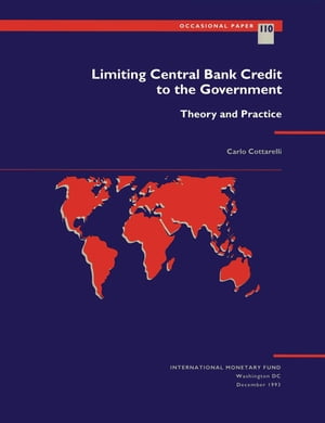 Limiting Central Bank Credit to the Government: Theory and Practice