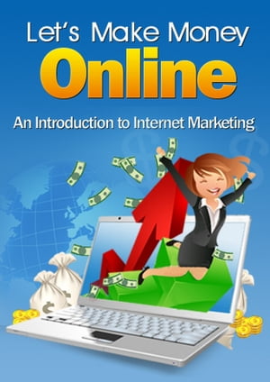 Let's Make Money Online An Introduction To Inter