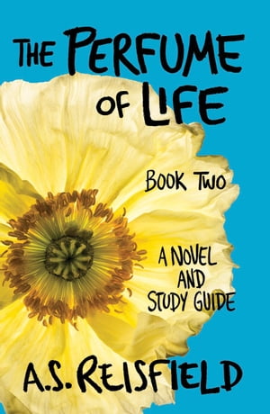 The Perfume of Life: Book Two The Perfume of Life, #2【電子書籍】[ A.S. Reisfield ]