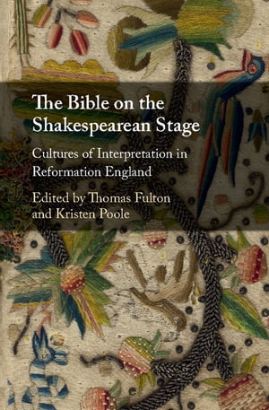 ŷKoboŻҽҥȥ㤨The Bible on the Shakespearean Stage Cultures of Interpretation in Reformation EnglandŻҽҡۡפβǤʤ12,819ߤˤʤޤ