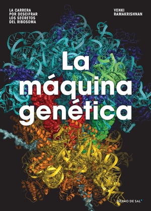 La m?quina gen?tica La carrera por descifrar los secretos del ribosomaŻҽҡ[ Venkatraman Ramakrishnan ]