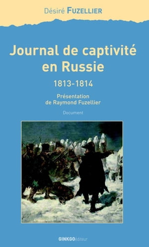 Journal de captivit? en Russie (1813-1814) Autobiographie