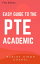 EASY GUIDE TO THE PTE ACADEMIC