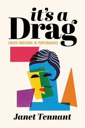 It's a Drag Cross-Dressing in Performance【電子書籍】[ Janet Tennant ]