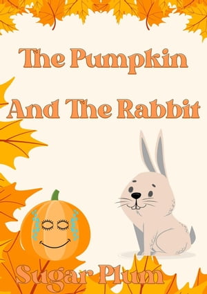 The Pumpkin And The Rabbit
