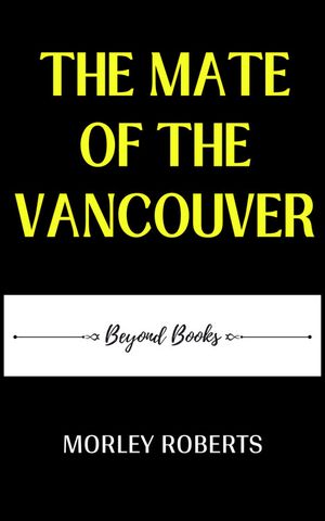 ŷKoboŻҽҥȥ㤨The MATE OF THE VANCOUVERŻҽҡ[ MORLEY ROBERTS ]פβǤʤ164ߤˤʤޤ