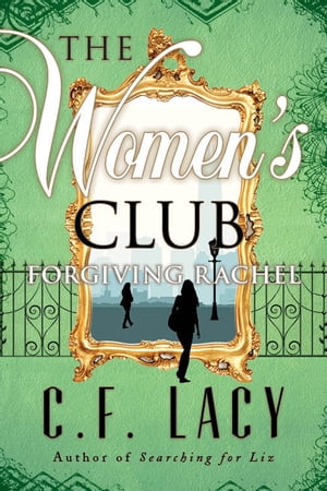 ŷKoboŻҽҥȥ㤨The Women's Club: Forgiving RachelŻҽҡ[ C. F. LACY ]פβǤʤ132ߤˤʤޤ