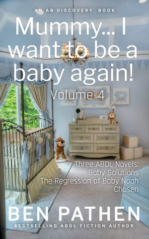 Mummy... I Want To Be A Baby Again An ABDL/FemDom story【電子書籍】 Ben Pathen