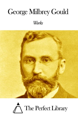 Works of George Milbrey Gould