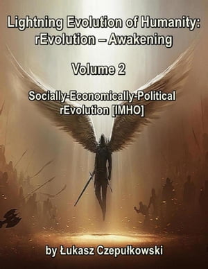 Lightning Evolution of Humanity: (R)evolution - Awakening Volume 2: Socially-Economically-Political rEvolution 