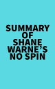 Summary of Shane Warne 039 s No Spin【電子書籍】 Everest Media