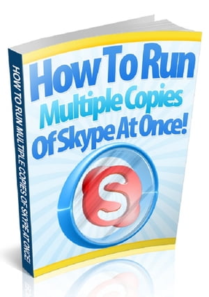 How To Run Multiple Copies of Skype At Once