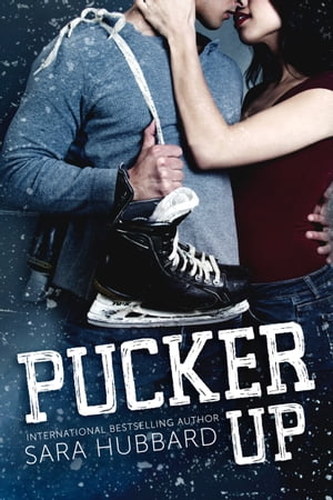 Pucker Up【電子書籍】[ Sara Hubbard ]