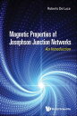 Magnetic Properties Of Josephson Junction Networks: An Introduction【電子書籍】 Roberto De Luca