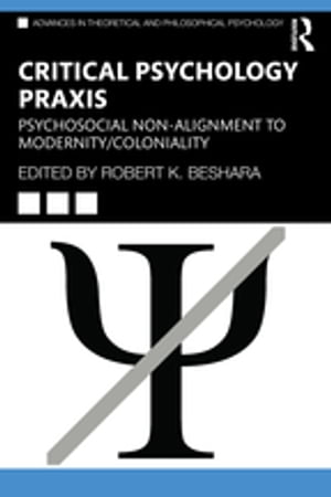 Critical Psychology Praxis Psychosocial Non-Alignment to Modernity/Coloniality