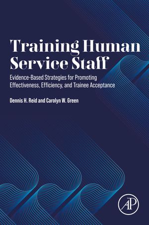 Training Human Service Staff Evidence-Based Strategies for Promoting Effectiveness, Efficiency, and Trainee Acceptance【電子書籍】[ Dennis H. Reid ]