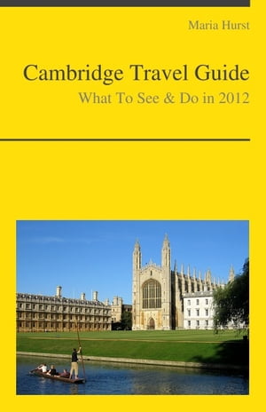 Cambridge (UK) Travel Guide - What To See & Do