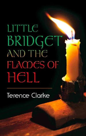 Little Bridget and The Flames of Hell【電子書籍】[ Terence Clarke ]