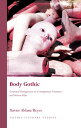 Body Gothic Corporeal Transgression in Contemporary Literature and Horror Film