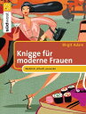 Knigge f r moderne Frauen Weiblich, stilvoll, souver n【電子書籍】 Birgit Adam