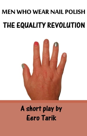 Men Who Wear Nail Polish: The Equality Revolution