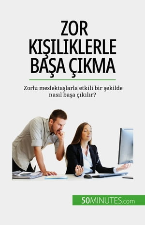 Zor kişiliklerle başa çıkma