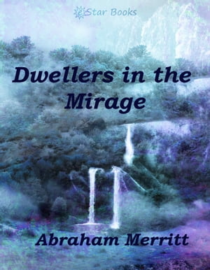 Dwellers in the MirageŻҽҡ[ Abraham Merritt ]