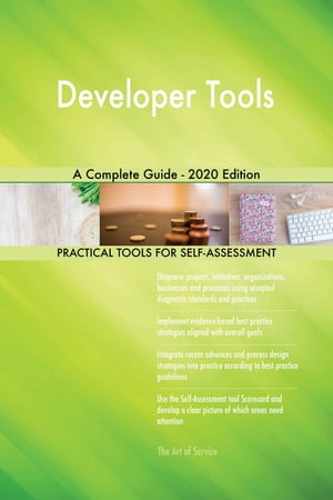 Developer Tools A Complete Guide - 2020 Edition【電子書籍】 Gerardus Blokdyk