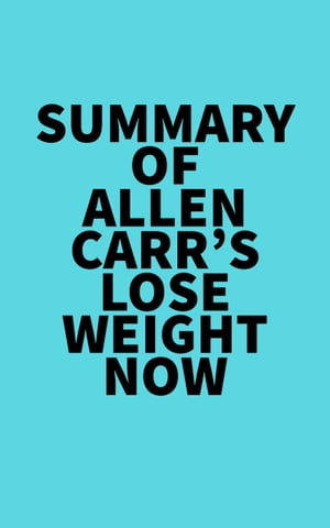 Summary of Allen Carr's Lose Weight NowŻҽҡ[ ? Everest Media ]