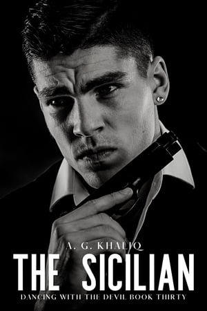 The Sicilian (Dancing with the Devil Book 30): A Dark Organized Crime Romantic Thriller【電子書籍】 A. G. Khaliq