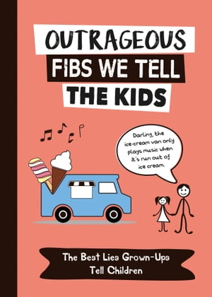 Outrageous Fibs We Tell the Kids The Best Lies Grown-Ups Tell ChildrenŻҽҡ[ Charlie Ellis ]