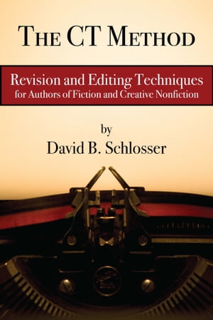 The CT Method: Revision and Editing for Fiction and Creative Nonfiction