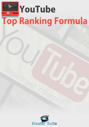 Youtube Top Ranking FormulaBoost your Youtube channel and get the most of it!!【電子書籍】[ Luis Azuaje ]
