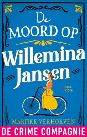 De moord op Willemina Jansen Een moordmysterie gebaseerd op ware gebeurtenissen