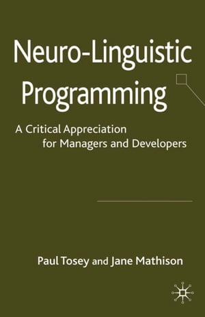 Neuro-Linguistic Programming A Critical Appreciation for Managers and Developers