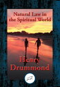 Natural Law in the Spiritual World With Linked Table of Contents【電子書籍】[ Henry Dr...