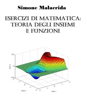 Esercizi di matematica: teoria degli insiemi e funzioni