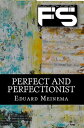 Perfect and Perfectionist【電子書籍】[ Eduard Meinema ]