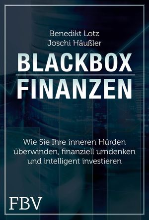 Blackbox Finanzen Was Sie jetzt brauchen, um sich bei der Geldanlage den Durchblick zu verschaffen