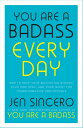 You Are a Badass Every Day How to Keep Your Motivation Strong, Your Vibe High, and Your Quest for Transformation Unstoppable: The little gift book that will change your life 【電子書籍】 Jen Sincero