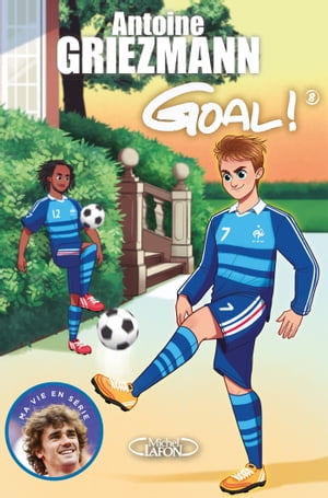 Goal ! - tome 8 La vie en bleu【電子書籍】[ Antoine Griezmann ]