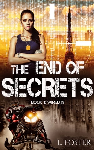 The End of Secrets Wired In【電子書籍】[ L. Foster ]